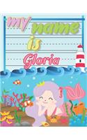 My Name is Gloria: Personalized Primary Tracing Book / Learning How to Write Their Name / Practice Paper Designed for Kids in Preschool and Kindergarten