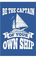 Be The Captain of Your Own Ship: Sailing Gift Notebook 115 Blank Ruled Lined Pages Notes Journal