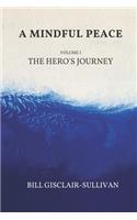 A Mindful Peace: Volume 1: The Hero's Journey(1 A Mindful Peace)