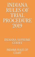 Indiana Rules of Trial Procedure 2019: Indiana Rules of Court