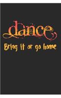 Dance, Bring It Or Go Home