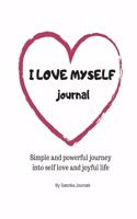 Love Yourself Journal - A Simple and powerful journey into self love and joyful life