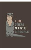 I Like Otters And Maybe 3 People