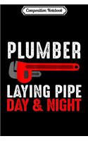 Composition Notebook: Funny Plumber Laying Pipe Saying Man Gifts For Plumbers Journal/Notebook Blank Lined Ruled 6x9 100 Pages