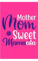 Mother Mom Sweet Mamacita: Blank Lined Notebook Journal: Mothers Mommy Gift Journal 6x9 - 110 Blank Pages - Plain White Paper - Soft Cover Book