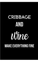 Cribbage and Wine Make Everything Fine: Inspirational Quotes Blank Lined Journal