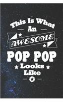 This Is What An Awesome Pop Pop Look Like: Family life Grandpa Dad Men love marriage friendship parenting wedding divorce Memory dating Journal Blank Lined Note Book Gift