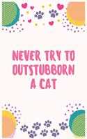 Never try to outstubborn a cat