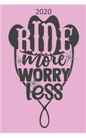 Ride More Worry Less - 2020: Horse Diary, Planner, Agenda - Week Per View - Gift for Horse Lover, Equestrian Gift