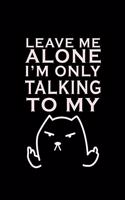 Leave me alone I'm Only talking to my Cat today: 110 Game Sheets - 660 Tic-Tac-Toe Blank Games - Soft Cover Book for Kids for Traveling & Summer Vacations - Mini Game - Clever Kids - 110 Lined page