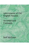 Adornments of Old English Houses - Architectural Concepts