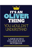 It's An Oliver Thing You Wouldn't Understand Large (8.5x11) College Ruled Notebook