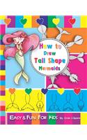 How to Draw Tail Shape Mermaids: Easy and Fun Step-by-Step Drawing and Activity Book for Kids