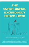 Super-Duper, Exceedingly Brave Hero