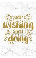 Stop Wishing Start Doing