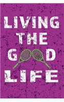 Living the Good Life: Awesome Cute Blank Lined Journal For Girl & Boy Tennis Players