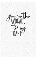 You're the Avocado to My Toast: A 6x9 Inch Matte Softcover Journal Notebook with 120 Blank Lined Pages and a Funny Foodie Cover Slogan