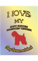 I Love My Soft Coated Wheaten Terrier - Dog Owner Notebook