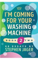 I'm Coming For Your Washing Machine. Book 2