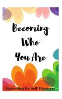 Becoming Who You Are: Journaling for Self-Discovery