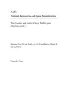 The Dynamics and Control of Large Flexible Space Structures, Part 11