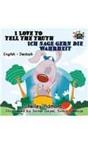 I Love to Tell the Truth Ich sage gern die Wahrheit: English German Bilingual Edition