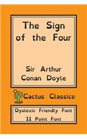 Sign of the Four (Cactus Classics Dyslexic Friendly Font)