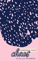 Coordinate Your Chaos To-Do List Notebook: 120 Pages Lined Undated To-Do List Organizer with Priority Lists (Medium A5 - 5.83X8.27 - Pink with Blue Lace)
