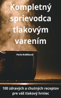 Kompletný sprievodca tlakovým varením