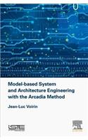 Model-based System and Architecture Engineering with the Arcadia Method