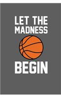 Let the Madness Begin: Blank Lined Journal