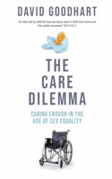 The Care Dilemma: Caring Enough in the Age of Sex Equality (FT BOOK OF THE YEAR)