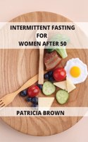 Intermittent Fasting For Women Over 50: Three Levels of Fasting: Easy, Medium, and Extreme. Choose yours and get the results you want