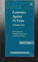 Economics Against the Grain Volume One