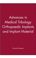 Advances in Medical Tribology Orthopaedic Implants and Implant Material
