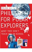 Philosophy for Polar Explorers: What They Don't Teach You in School