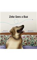 Zeke Sees a Bug