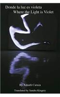 Donde La Luz Es Violeta / Where the Light Is Violet