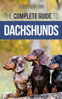 Complete Guide to Dachshunds: Finding, Feeding, Training, Caring For, Socializing, and Loving Your New Dachshund Puppy