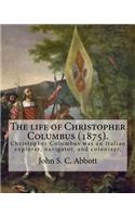 life of Christopher Columbus (1875). By: John S. C. Abbott: Christopher Columbus ( 1451 - 20 May 1506) was an Italian explorer, navigator, and colonizer.