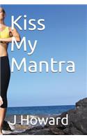 Kiss My Mantra