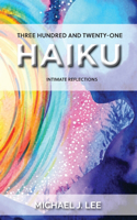Three Hundred and Twenty-One Haiku