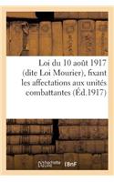 Loi Du 10 Août 1917 (Dite Loi Mourier), Fixant Les Affectations Aux Unités Combattantes: Des Mobilisés, Officiers, Sous-Officiers...(Sciences Sociales)