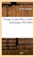 Voyages Au Pays Bleu, Contes Fantastiques