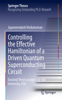 Controlling the Effective Hamiltonian of a Driven Quantum Superconducting Circuit: (Springer Theses)