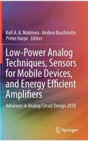 Low-Power Analog Techniques, Sensors for Mobile Devices, and Energy Efficient Amplifiers: Advances in Analog Circuit Design 2018