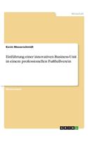 Einführung einer innovativen Business-Unit in einem professionellen Fußballverein