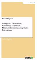 Strategisches IT-Controlling. Wertbeitrags-Analyse zum Mainframe-Einsatz in einem größeren Unternehmen