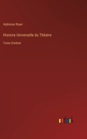 Histoire Universelle du Théatre