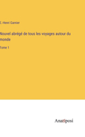 Nouvel abrégé de tous les voyages autour du monde